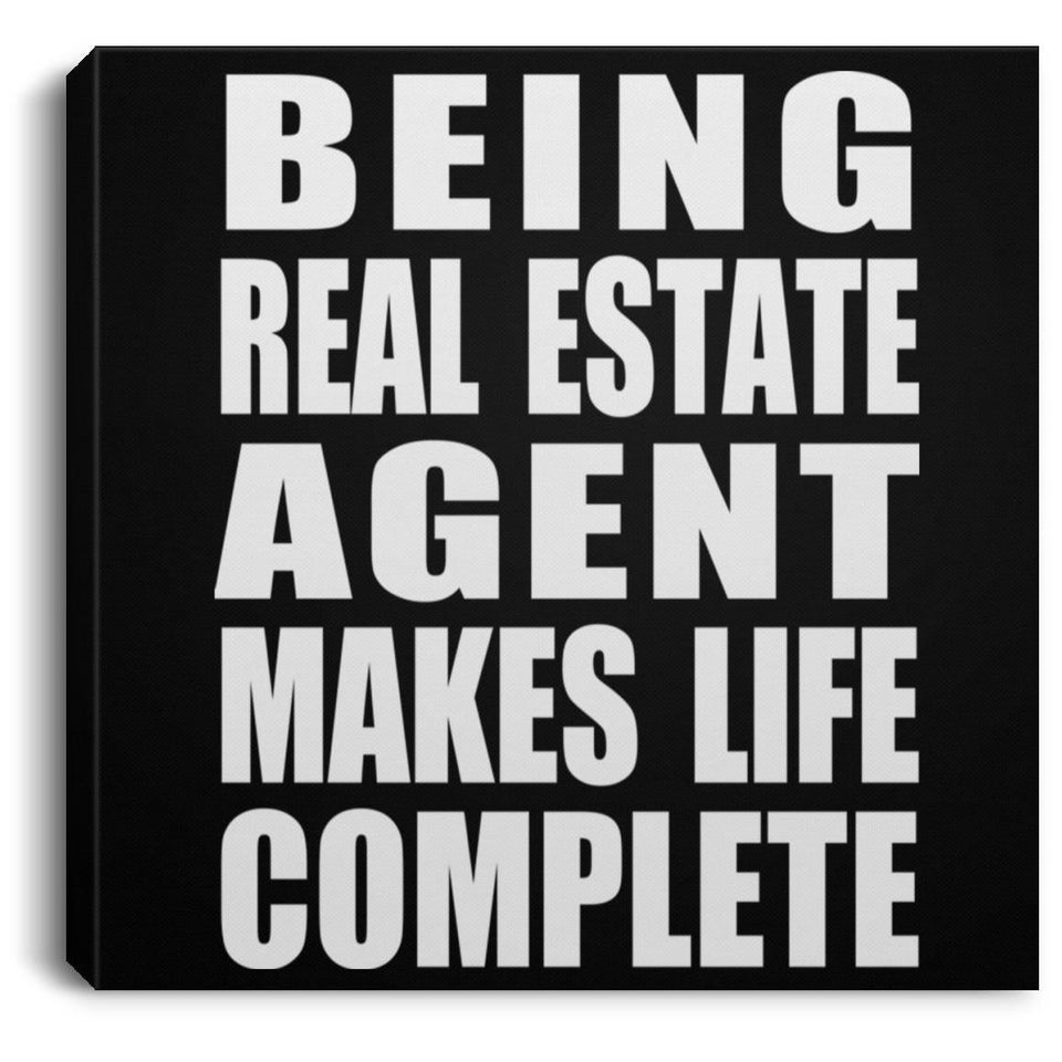 Being Real Estate Agent Makes Life Complete - Canvas Square