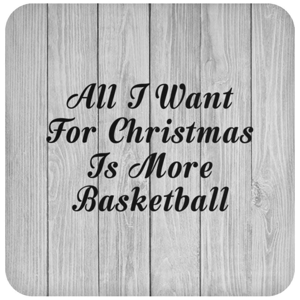 All I Want For Christmas Is More Basketball - Drink Coaster F