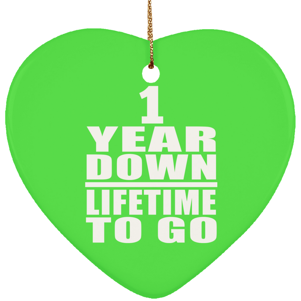 1st Anniversary 1 Year Down Lifetime To Go - Heart Ornament
