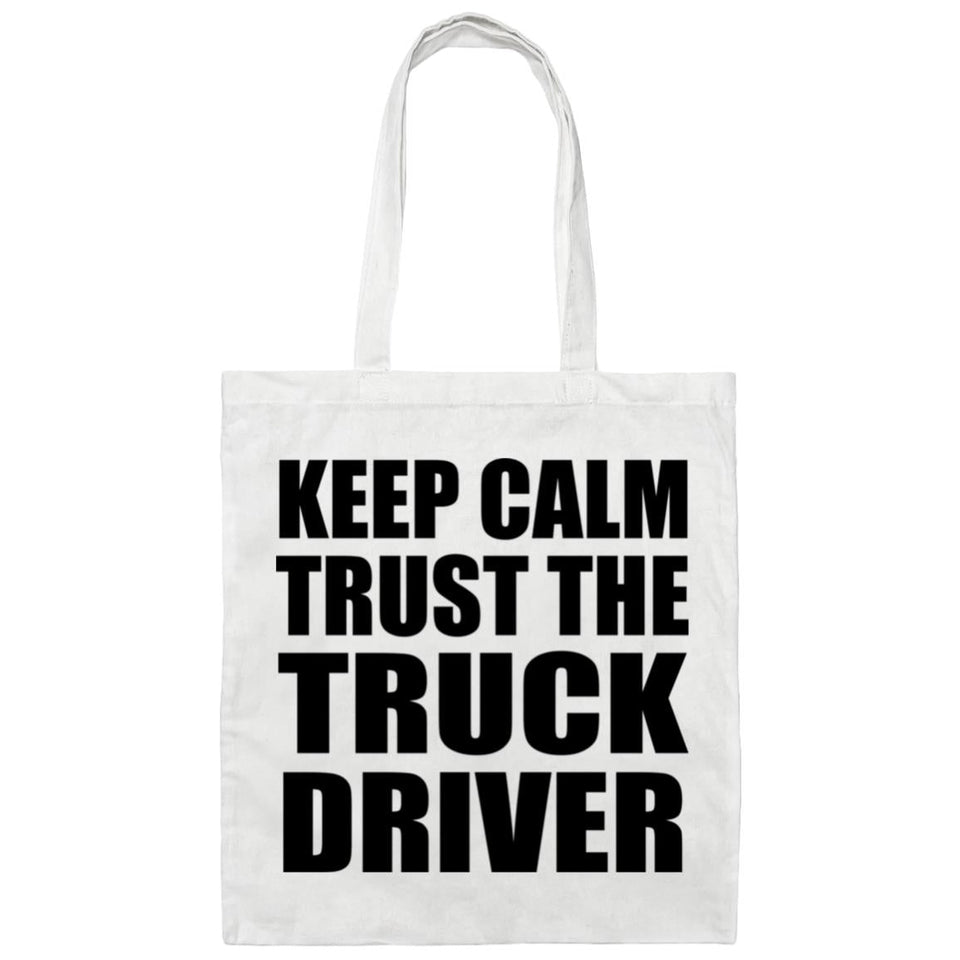 Keep Calm and Trust The Truck Driver - Tote Bag White