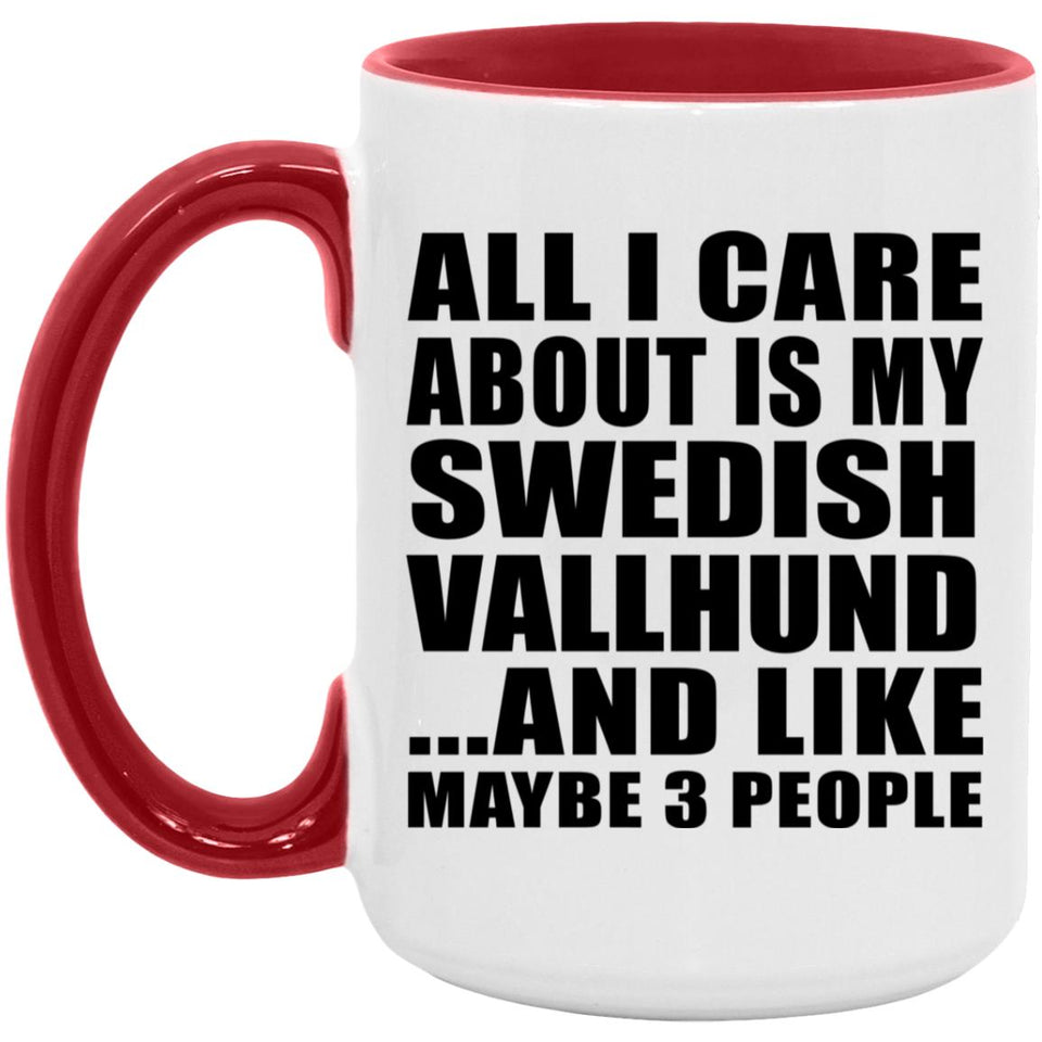 All I Care About Is My Swedish Vallhund - 15oz Accent Mug Red
