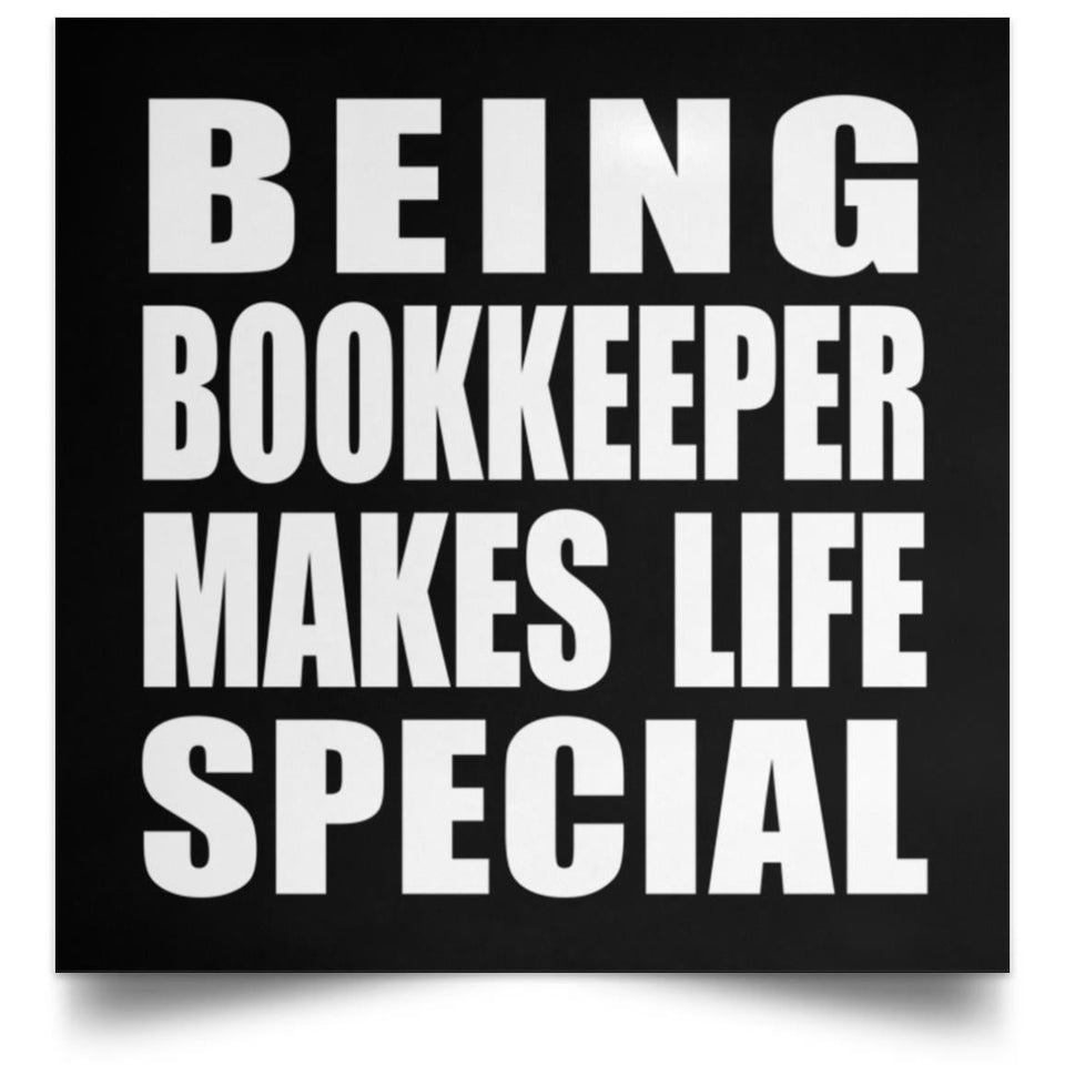 Being Bookkeeper Makes Life Special - Poster Square