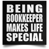 Being Bookkeeper Makes Life Special - Poster Square