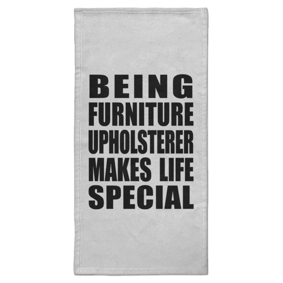 Being Furniture Upholsterer Makes Life Special - Hand Towel