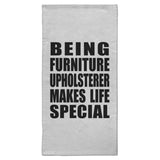 Being Furniture Upholsterer Makes Life Special - Hand Towel