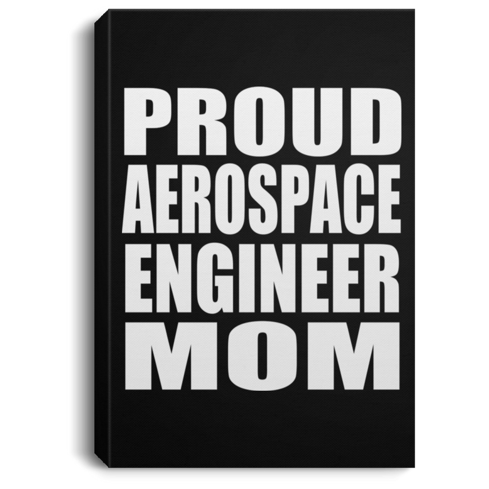 Proud Aerospace Engineer Mom - Canvas Portrait
