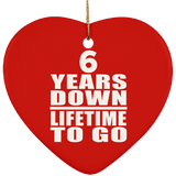 6th Anniversary 6 Years Down Lifetime To Go - Heart Ornament
