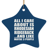 All I Care About Is Rhodesian Ridgeback - Star Ornament