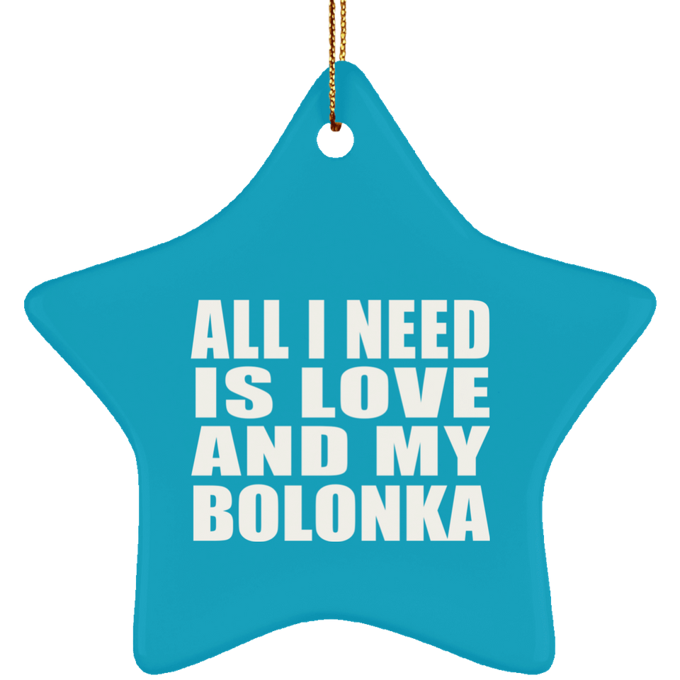 All I Need Is Love And My Bolonka - Star Ornament