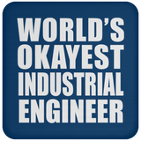 World's Okayest Industrial Engineer - Drink Coaster