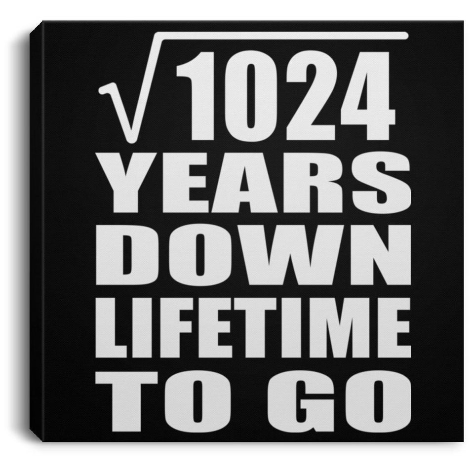 32nd Anniversary Square Root of 1024 Years Lifetime To Go - Canvas Square