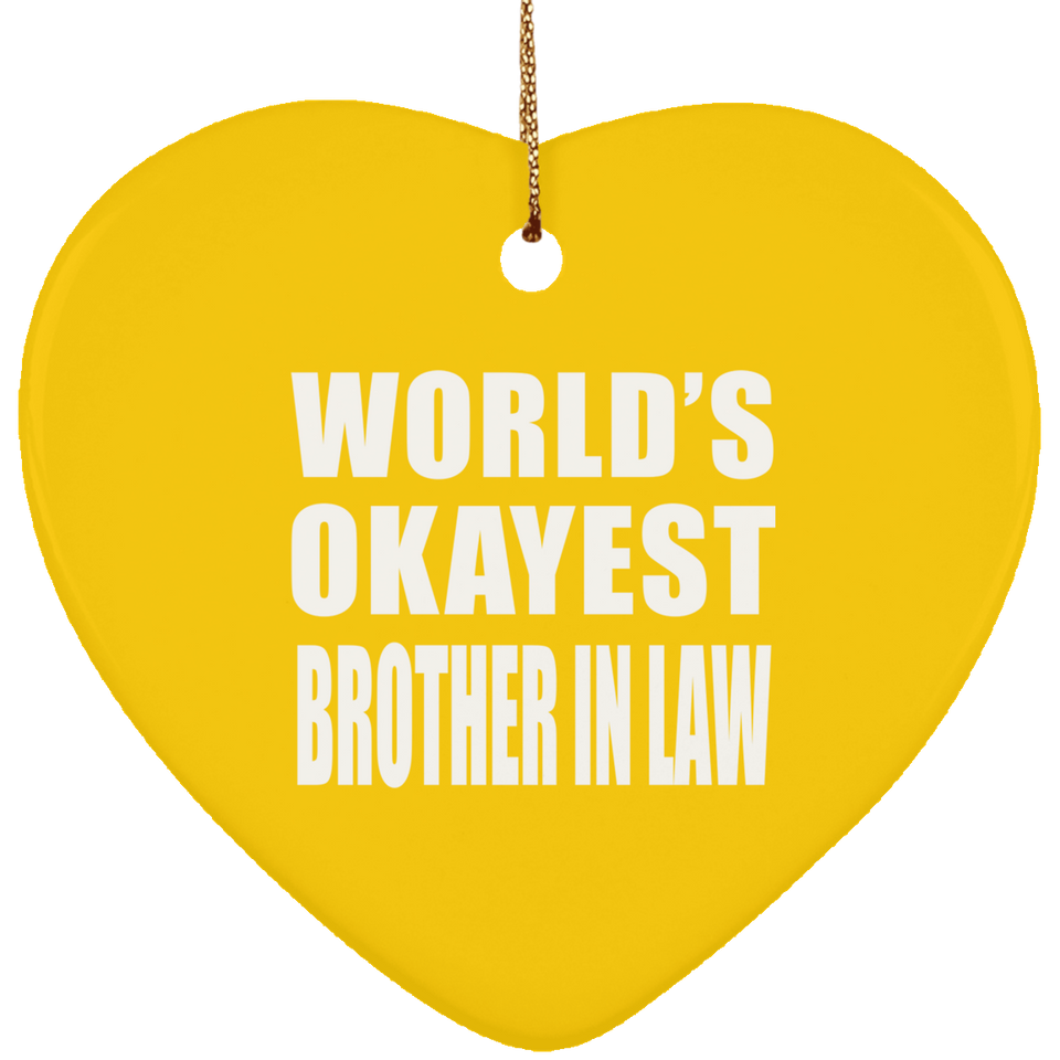 World's Okayest Brother In Law - Heart Ornament