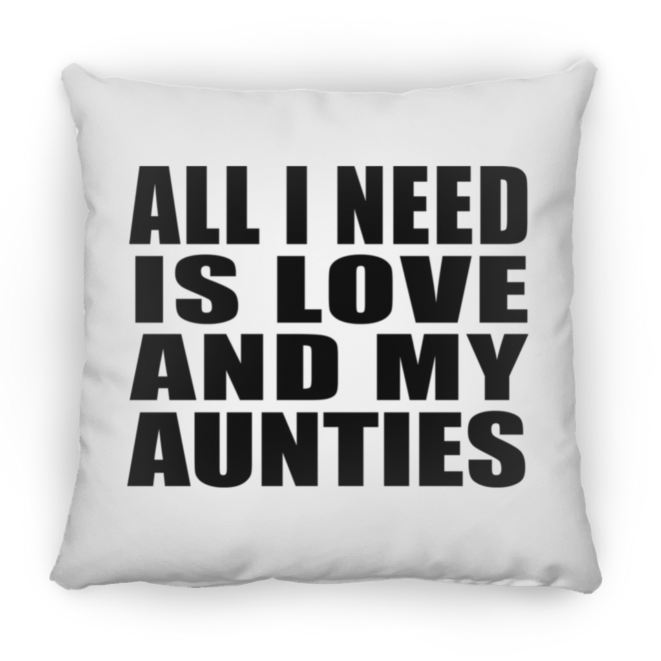 All I Need Is Love And My Aunties - Throw Pillow