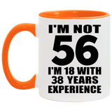 56th Birthday I'm Not 56 I'm 18 With 38 Years Experience - 11oz Accent Mug Orange