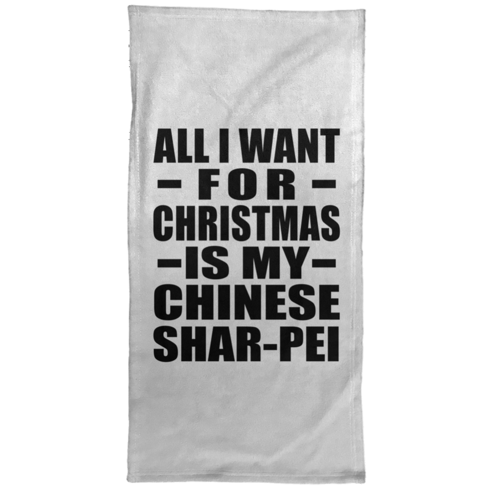 All I Want For Christmas Is My Chinese Shar-Pei - Hand Towel