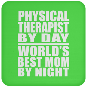 Physical Therapist By Day World's Best Mom By Night - Drink Coaster
