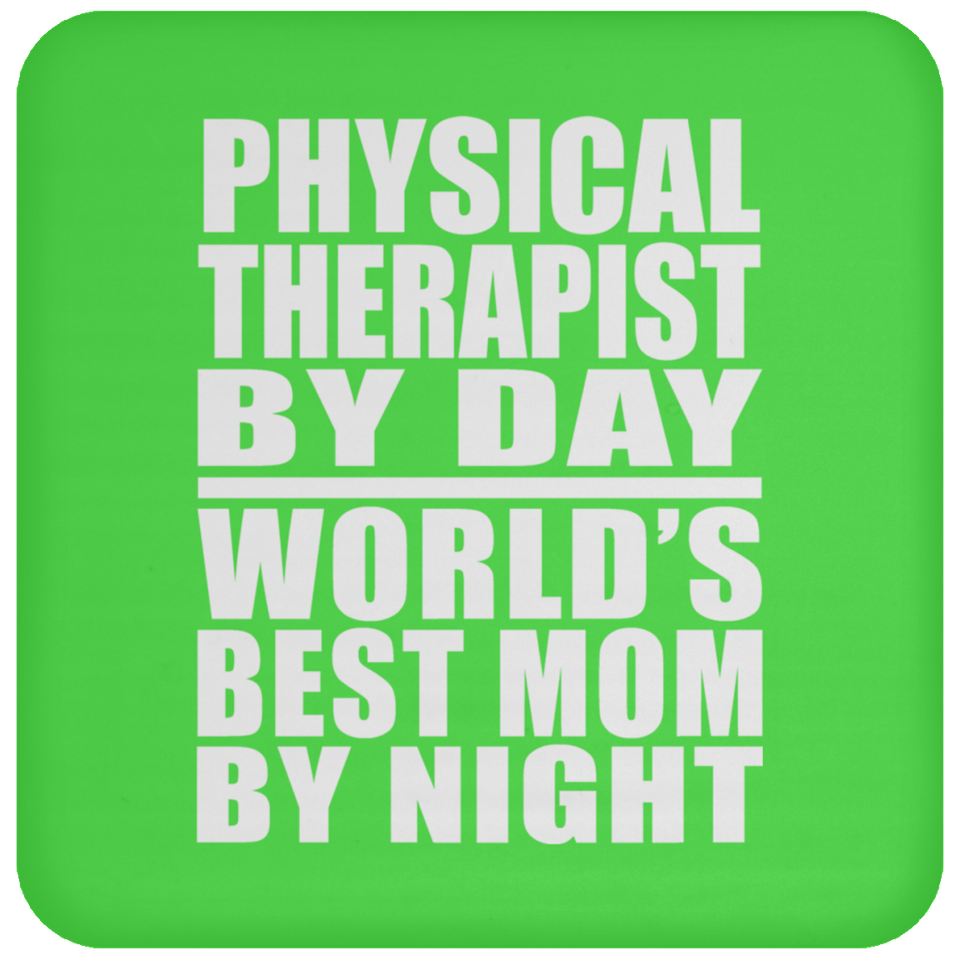Physical Therapist By Day World's Best Mom By Night - Drink Coaster