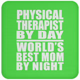 Physical Therapist By Day World's Best Mom By Night - Drink Coaster