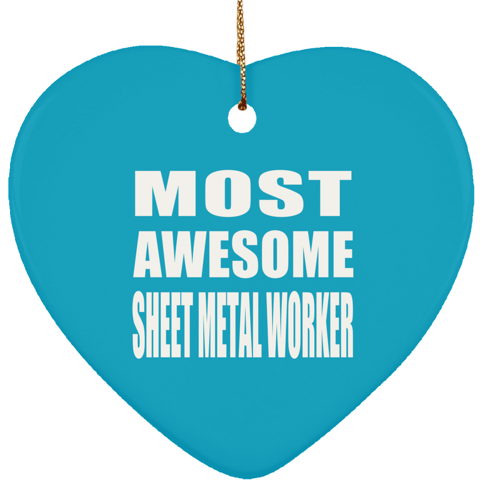 Most Awesome Sheet Metal Worker - Heart Ornament