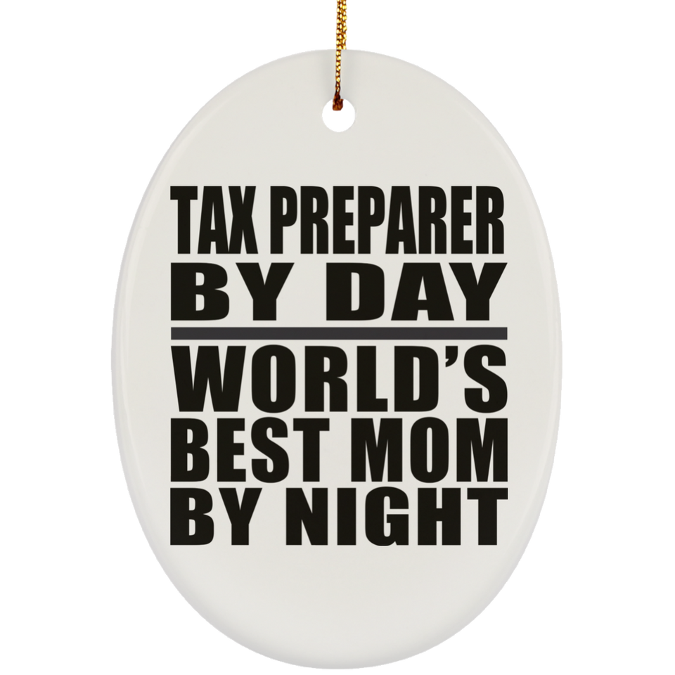 Tax Preparer By Day World's Best Mom By Night - Oval Ornament