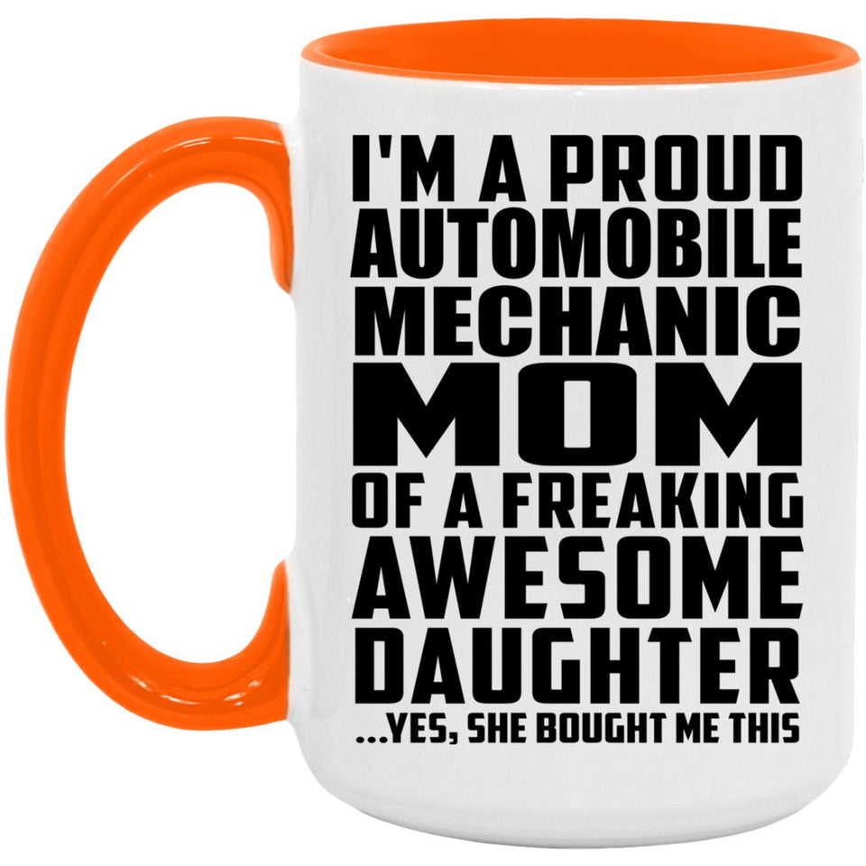 Proud Automobile Mechanic Mom Of Awesome Daughter - 15oz Accent Mug Orange