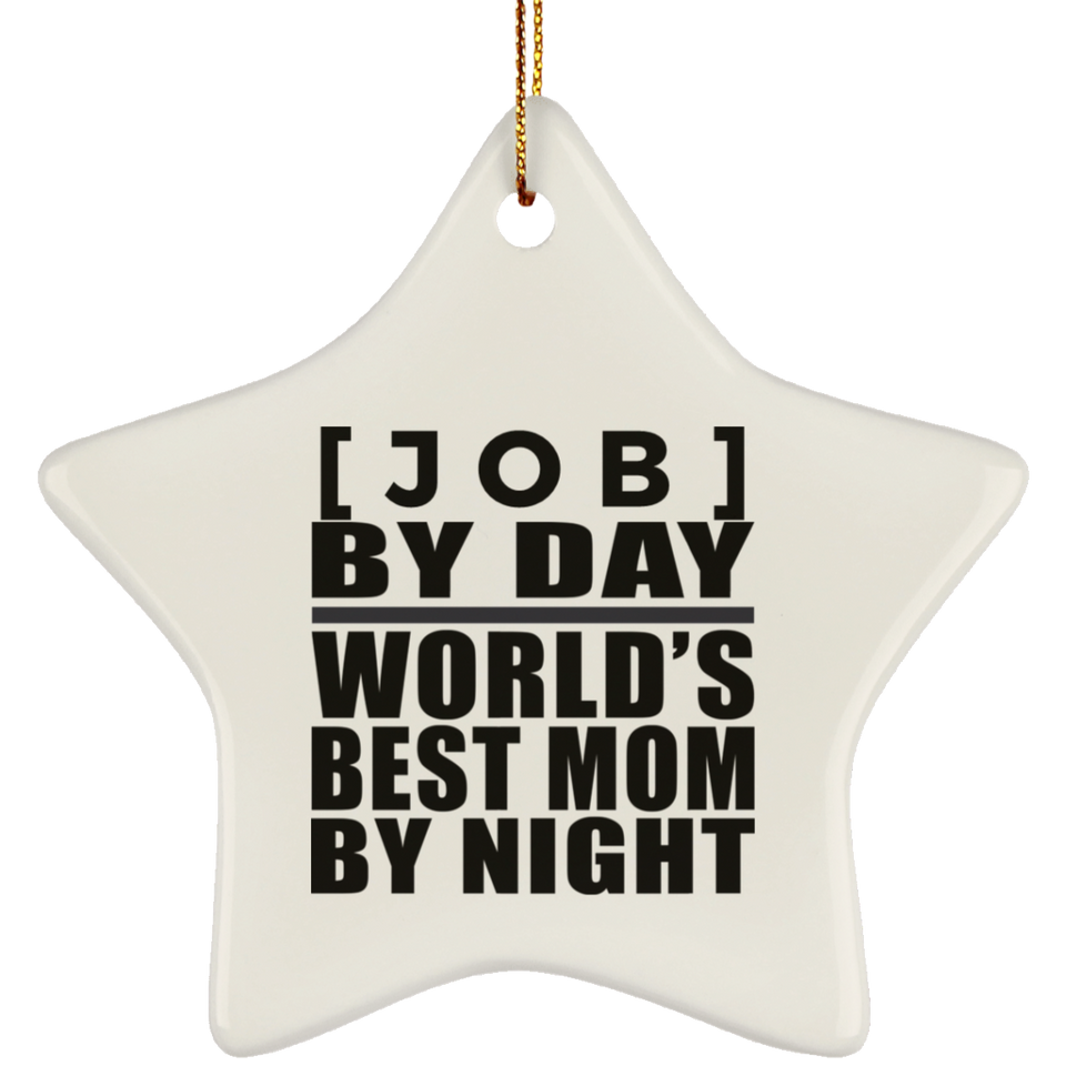 [CC] Personalized Gift, [Job] By Day Best Mom By Night - Ceramic Ornament