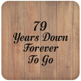 79th Anniversary 79 Years Down Forever To Go - Drink Coaster C