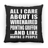 All I Care About Is Wirehaired Pointing Griffon - Throw Pillow Black