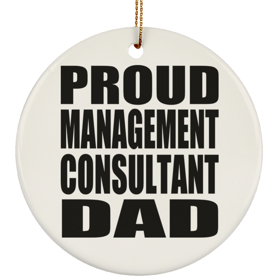 Proud Management Consultant Dad - Circle Ornament