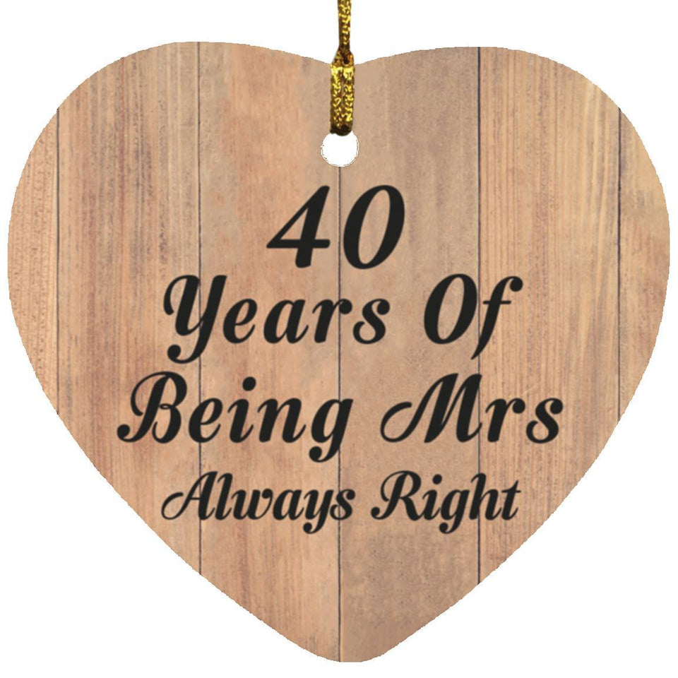 40th Anniversary 40 Years Of Being Mrs Always Right - Heart Ornament C