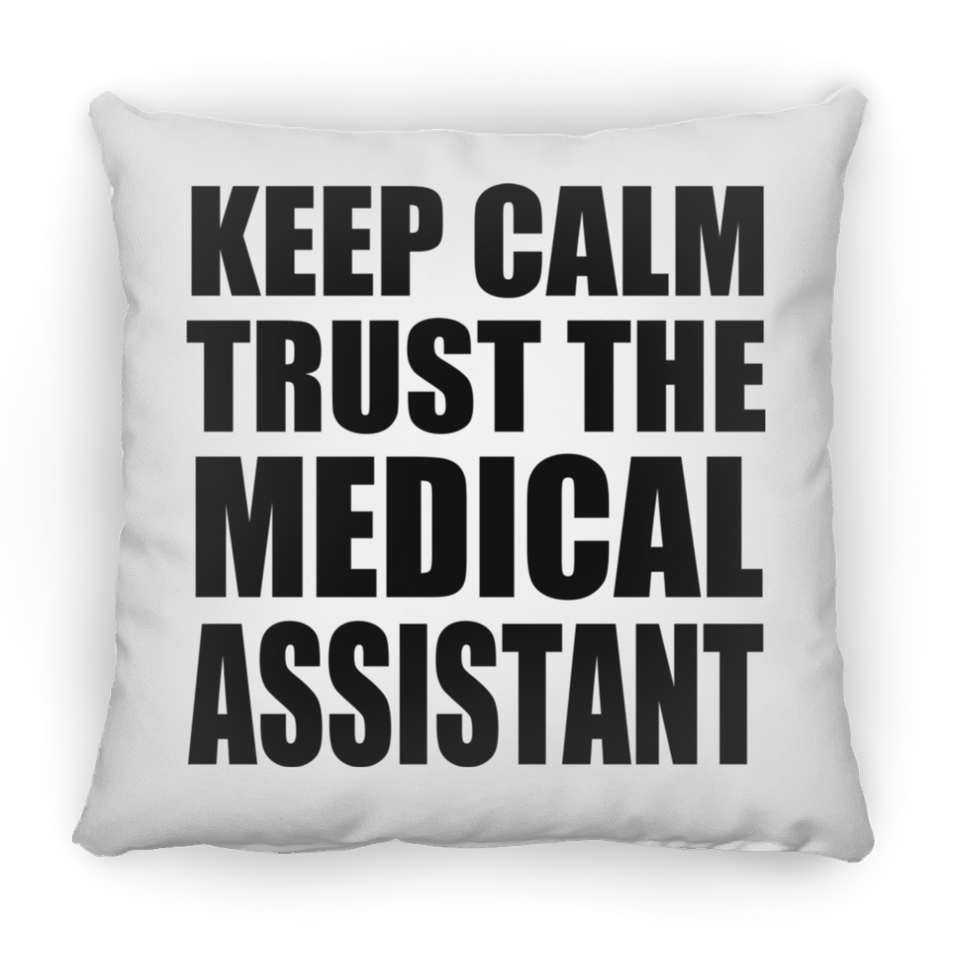 Keep Calm and Trust The Medical Assistant - Throw Pillow