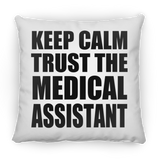 Keep Calm and Trust The Medical Assistant - Throw Pillow