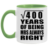 20th Anniversary Square Root of 400 Years Mrs Always Right - 11oz Accent Mug Green