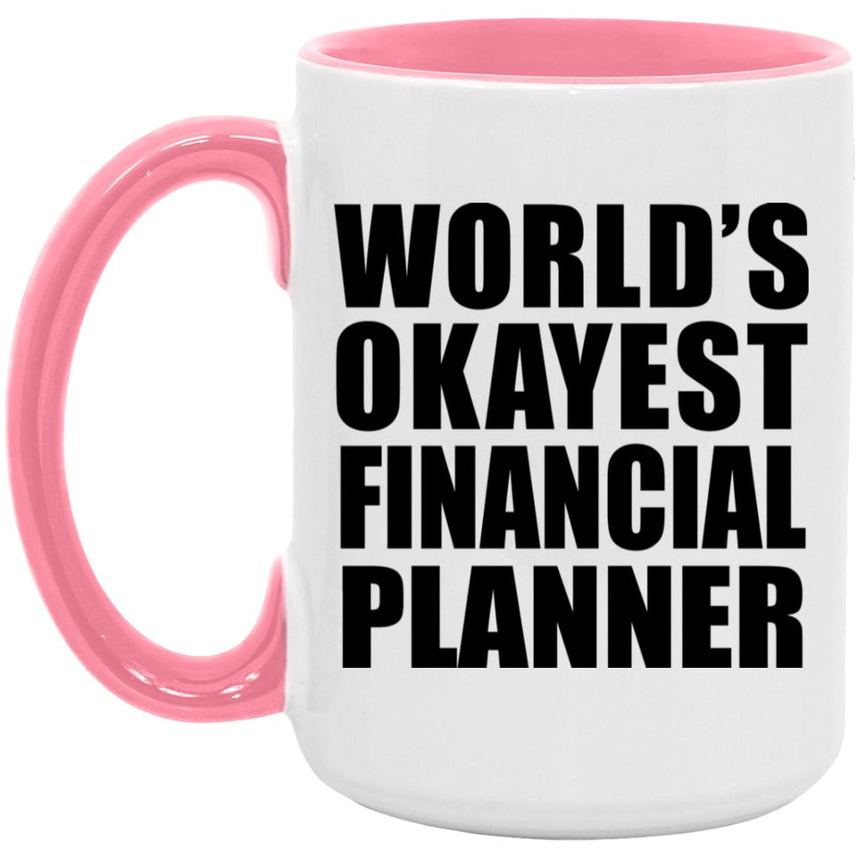 World's Okayest Financial Planner - 15oz Accent Mug Pink