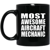 Most Awesome Aircraft Mechanic - 11 Oz Coffee Mug Black