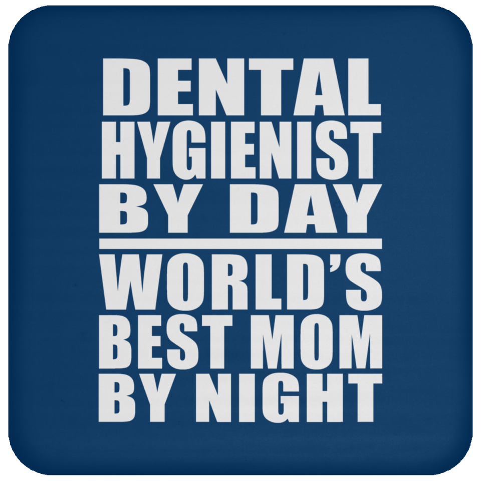 Dental Hygienist By Day World's Best Mom By Night - Drink Coaster