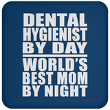 Dental Hygienist By Day World's Best Mom By Night - Drink Coaster