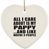 All I Care About Is My Pappy - Heart Ornament