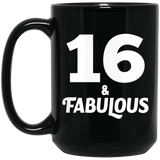 16th Birthday 16 & Fabulous - 15oz Coffee Mug Black