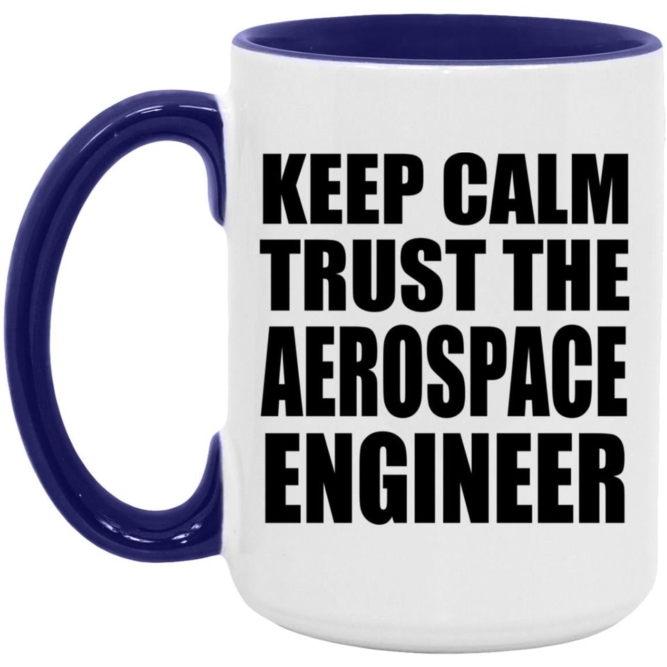 Keep Calm and Trust The Aerospace Engineer - 15oz Accent Mug Purple