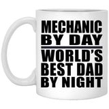 Mechanic By Day World's Best Dad By Night - 11 Oz Coffee Mug
