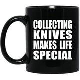 Collecting Knives Makes Life Special - 11oz Coffee Mug Black