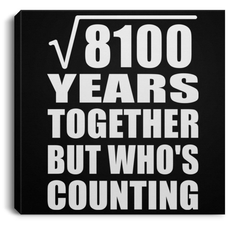90th Anniversary Square Root of 8100 Years Who's Counting - Canvas Square
