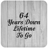 64th Anniversary 64 Years Down Lifetime To Go - Drink Coaster F