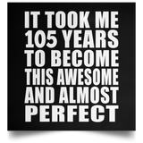 105th Birthday Took 105 Years To Become Awesome & Perfect - Poster Square