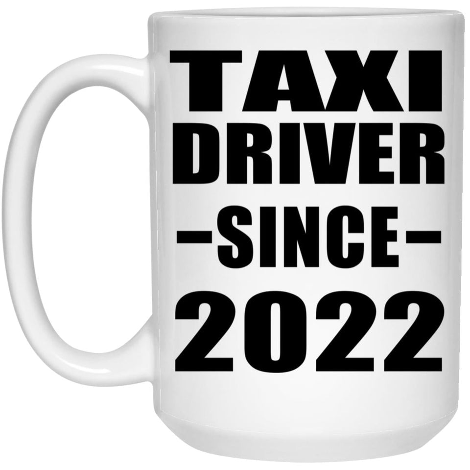 Taxi Driver Since 2022 - 15oz Coffee Mug