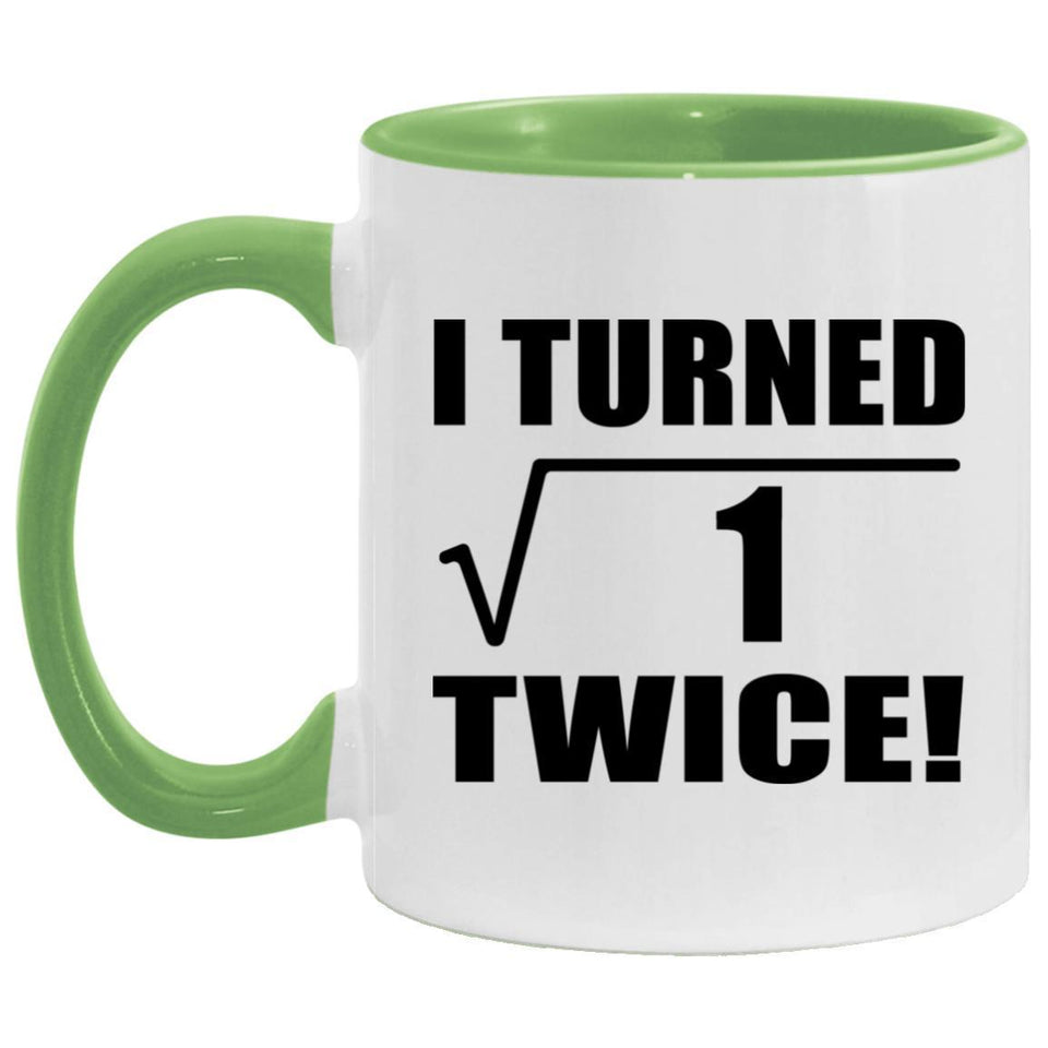 2nd Birthday I Turned Square Root of 1 Twice - 11oz Accent Mug Green