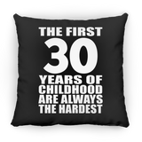 30th Birthday First 30 Years of Childhood Are The Hardest - Throw Pillow Black