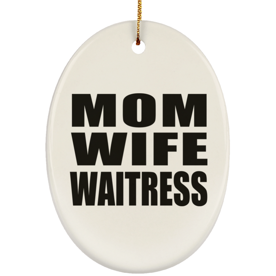 Mom Wife Waitress - Oval Ornament