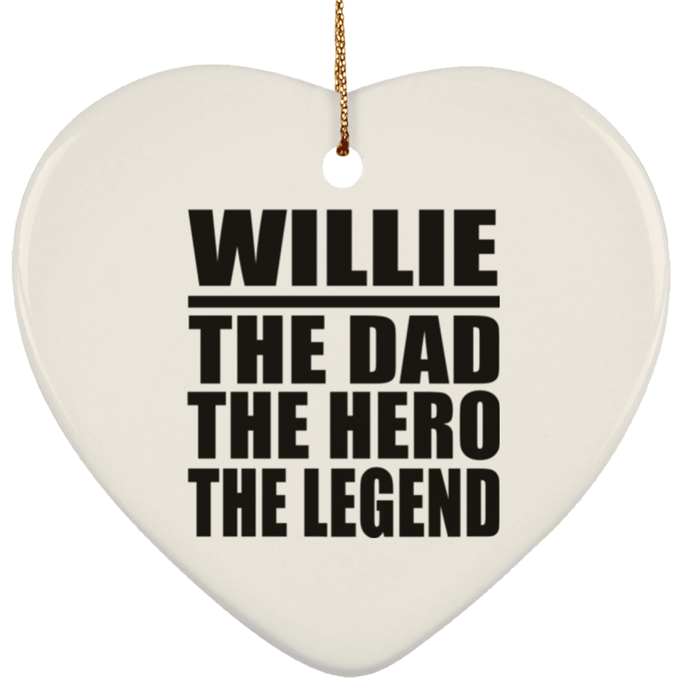 Willie The Dad The Hero The Legend - Heart Ornament